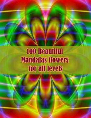 100 Beautiful Mandalas flowers for all levels: 100 Magical Mandalas flowers| An Adult Coloring Book with Fun, Easy, and Relaxing Mandalas