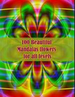 100 Beautiful Mandalas flowers for all levels: 100 Magical Mandalas flowers| An Adult Coloring Book with Fun, Easy, and Relaxing Mandalas 