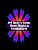 100 Creative Haven Flower Mandalas Coloring Book: 100 Magical Mandalas flowers| An Adult Coloring Book with Fun, Easy, and Relaxing Mandalas 