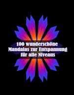 100 wunderschöne Mandalas zur Entspannung für alle Niveaus