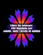 Libro da colorare 100 Mandala per adulti, tutti i livelli di abilità