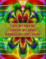 l'arte del libro da colorare per adulti mandala per tutti i livelli