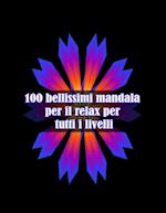 100 bellissimi mandala per il relax per tutti i livelli