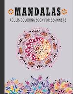 Mandala Adult Coloring Book For Beginners: 60 Simple And Easy Mandala Coloring Pages For Beginners And Children 