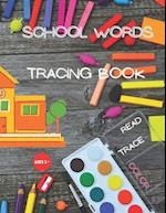 SCHOOL WORDS TRACING BOOK: Read, Trace, Color - Preschool and Kindergarten Kids ages 3+ / 8.5 x 11 