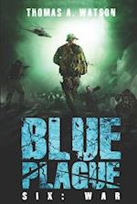 Blue Plague: War: A Zombie Apocalypse Thriller (Book 6) 