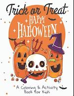 Trick or Treat : Happy Halloween: A Coloring & Activity Book for Kids: Collection of Fun, Original & Unique Halloween Coloring Pages For Children 