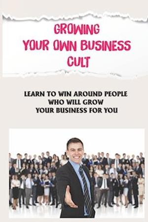 Growing Your Own Business Cult
