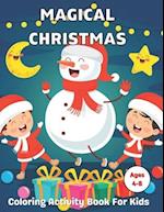 Magical Christmas Coloring Activity Book For Kids Ages 4-8: Easy Fun Large Print Winter Holiday Coloring Activity Book for Preschoolers, Toddlers, Chi