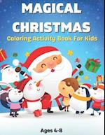 Magical Christmas Coloring Activity Book For Kids Ages 4-8: Winter Holiday Coloring Activity Book Toddlers for Children ,Snowmen, Christmas Gifts, Orn