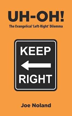 Uh-oh!: The Evangelical 'Left-Right' Dilemma