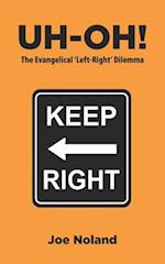 Uh-oh!: The Evangelical 'Left-Right' Dilemma 