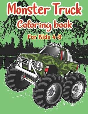 Monster Truck Coloring Book for Kids Ages 4-8: Monster Truck Coloring Book For Boys And Girls The Most Wanted Monster Trucks Are Here! Kids, Get Ready