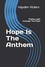 Hope Is The Anthem: Finding Light Amongst The Chaos 