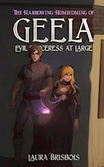 The Harrowing Homecoming of Geela, Evil Sorceress at Large 