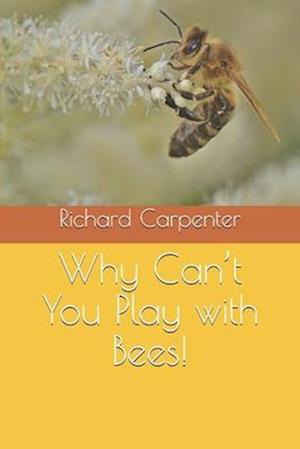 Why Can't You Play with Bees!