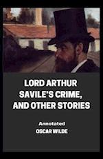 Lord Arthur Savile's Crime, And Other Stories Annotated 