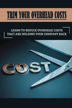 Trim Your Overhead Costs
