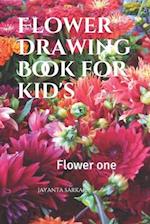 Flower Drawing Book for kid's: Flower one 