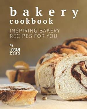 Bakery Cookbook: Inspiring Bakery Recipes for You