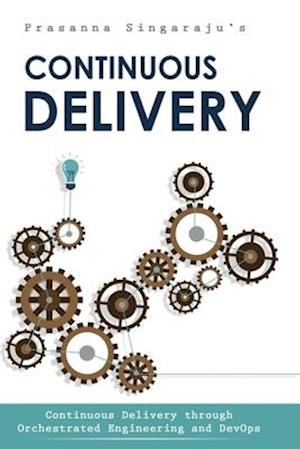 Continuous Delivery: Orchestrated Engineering and DevOps