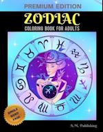Zodiac Coloring Book for Adults : Adult Stress Relieving Coloring Book, Zodiac Signs With Relaxing Designs, Astrology Coloring Book for Grown-up, Zodi