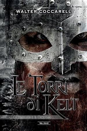 Le Torri di Kelt - L'Argento e il Corvino - Vol. 2 di 2