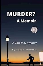 Murder? A Memoir: A Cate May Mystery 