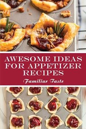 Awesome Ideas For Appetizer Recipes