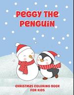 Peggy The Penguin Christmas Coloring Book for Kids: Cute Simple And Easy Coloring Pages for Toddlers|Christmas Holiday Gift 