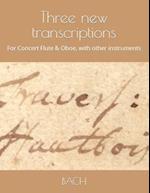 Three new transcriptions : For Concert Flute & Oboe, with other instruments 