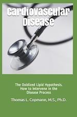 Cardiovascular Disease: The Oxidized Lipid Hypothesis. How to Intervene in the Disease Process 