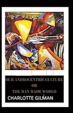 Our Androcentric Culture Or The Man-Made World Illustrated 