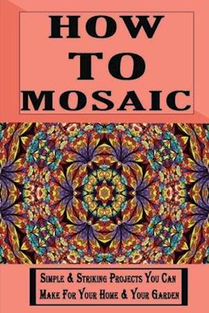 How To Mosaic