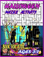 HALLOWEEN MAZES ACTIVITY BOOK FOR KIDS AGES 3-7: Fun Mazes , Halloween Activity Book for Kids with Problem solutions, - Challenging Interesting H