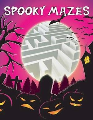 Spooky Mazes: Halloween Activity Book For Kids