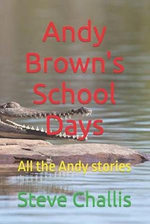 Andy Brown's School Days: All the Andy stories