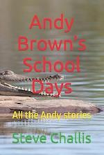 Andy Brown's School Days: All the Andy stories 