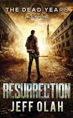 The Dead Years - RESURRECTION - Book 9 (A Post-Apocalyptic Thriller) 