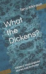 What the Dickens?: Dickens' most popular stories told in rhyme 