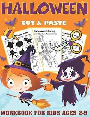 Halloween Cut and Paste Workbook for Kids Ages 2-5: A Fun Halloween Gift and Scissor Skills Activity Book for Kids, Toddlers and Preschool, Coloring a