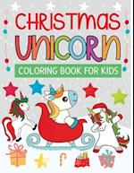 Christmas unicorn coloring book for kids: Fun coloring pages of holiday unicorns 