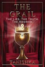 The Grail: The Lies. The Truth. The Answer. 