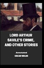 Lord Arthur Savile’s Crime, And Other Stories Annotated 