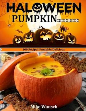 HALOWEEN PUMKIN COOKBOOK: 100 RECIPES PUMPKIN DELICIOUS