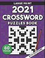 2021 Crossword Puzzles Book For Adults Large Print: 60 Large Print Crossword Puzzles For Adults & Seniors With Solutions Large Print Great Gift Idea. 