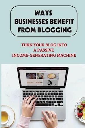Ways Businesses Benefit From Blogging