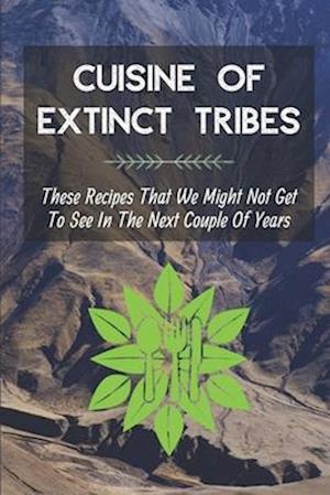 Cuisine Of Extinct Tribes