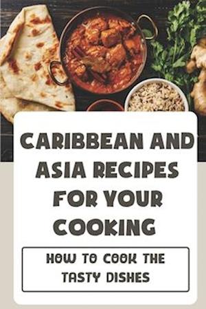 Caribbean And Asia Recipes For Your Cooking
