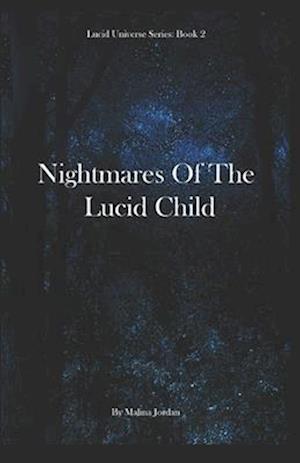 Nightmares of the Lucid Child: The Lucid Universe Series Book 2